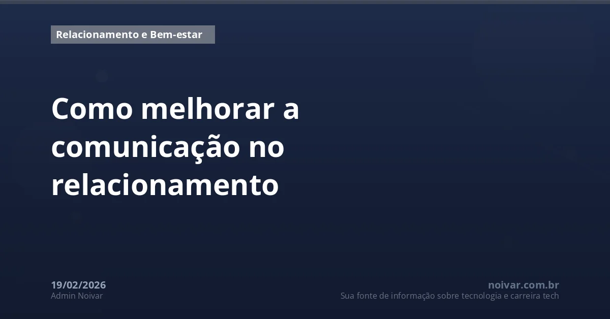 Como melhorar a comunicação no relacionamento