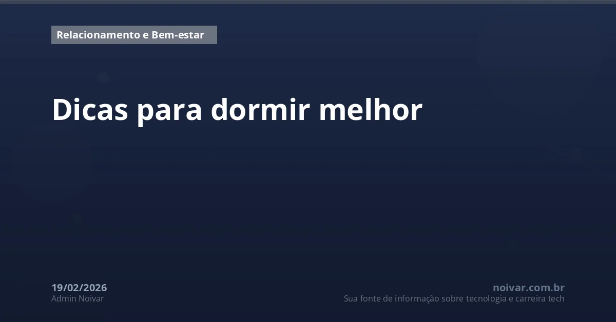 Dicas para dormir melhor